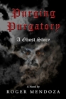 Purging Purgatory : A Ghost Story - eBook