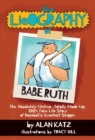 The Lieography of Babe Ruth : The Absolutely Untrue, Totally Made Up, 100% Fake Life Story of Baseball's Greatest Slugger - eBook
