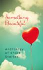 Something Beautiful : Anthology of Short Stories - eBook