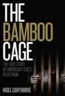 The Bamboo Cage : The True Story of American P.O.W.'s in Vietnam - eBook