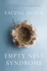 Facing Down Empty Nest Syndrome - eBook