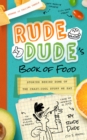 Rude Dude's Book of Food : Stories Behind Some of the Crazy-Cool Stuff We Eat - eBook