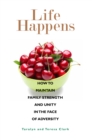 Life Happens : How to Maintain Family Strength and Unity in the Face of Adversity - eBook