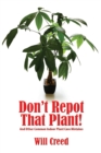 Don't Repot That Plant! : And Other Indoor Plant Care Mistakes - Book