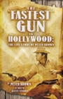 Fastest Gun in Hollywood : The Life Story of Peter Brown - eBook