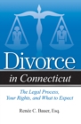 Divorce in Connecticut : The Legal Process, Your Rights, and What to Expect - eBook