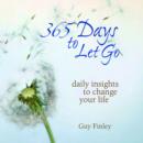 365 Days to Let Go : Daily Insights to Change Your Life - eBook