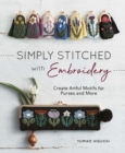 Simply Stitched with Embroidery : Create Artful Motifs for Purses and More - Book
