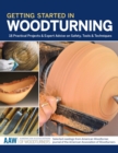 Getting Started in Woodturning : 18 Practical Projects & Expert Advice on Safety, Tools & Techniques - eBook
