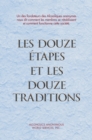 Les Douze Etapes et les Douze Traditions : Le « Douze et Douze » - Une lecture essentielle pour les Alcooliques anonymes - eBook