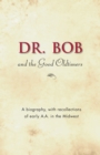 Dr. Bob and the Good Oldtimers : The definitive biography of A.A.'s Midwestern co-founder - eBook