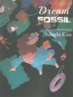 Dream Fossil : The Complete Stories of Satoshi Kon - Book