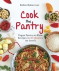 Cook the Pantry : Vegan Pantry-to-Plate Recipes in 20 Minutes (or Less!) - eBook