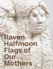 Raven Halfmoon: Flags of Our Mothers - Book