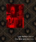 Lyle Ashton Harris: Our first and last love - Book