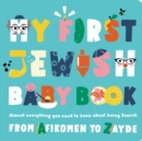 My First Jewish Baby Book : An ABC of Jewish Holidays, Food, Rituals and Other Fun Stuff - Book