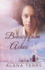 Beauty from Ashes : An Orchard Grove Christian Women's Fiction Novel - eBook