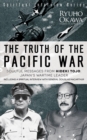 The Truth of the Pacific War : Soulful Messages from Hideki Tojo, Japan's Wartime Leader - eBook