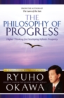 The Philosophy of Progress : Higher Thinking for Developing Infinite Prosperity - eBook