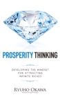 Prosperity Thinking : Developing the Mindset for Attracting Infinite Riches - eBook