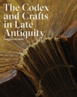The Codex and Crafts in Late Antiquity - Book