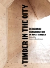 Timber in the City : Design and Construction in Mass Timber - Book
