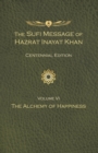 The Sufi Message of Hazrat Inayat Khan Vol. 6 Centennial Edition : The Alchemy of Happiness - Book