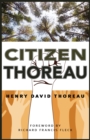 Citizen Thoreau : Walden, Civil Disobedience, Life Without Principle, Slavery in Massachusetts, A Plea for Captain John Brown - eBook