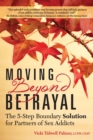 Moving Beyond Betrayal : The 5-Step Boundary Solution for Partners of Sex Addicts - eBook