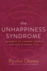 The Unhappiness Syndrome : 28 Habits of Unhappy People (and How to Change Them) - eBook