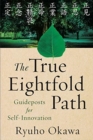 The True Eightfold Path : Guideposts for Self-Innovation - Book