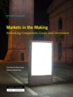 Markets in the Making - Rethinking Competition, Goods, and Innovation - Book