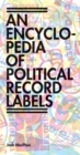 Encyclopedia of Political Record Labels - Book