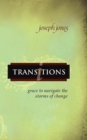 Transitions : Grace to Navigate the Storms of Change - eBook