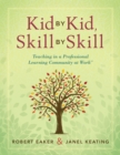 Kid by Kid, Skill by Skill : Teaching in a Professional Learning Community at Work(TM) - eBook