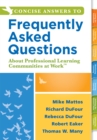 Concise Answers to Frequently Asked Questions About Professional Learning Communities at Work TM : (Strategies for Building a Positive Learning Environment: Stronger Relationships for Better Leadershi - eBook