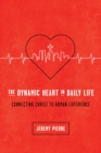 The Dynamic Heart in Daily Life : Connecting Christ to Human Experience - eBook