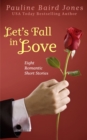 Let's Fall In Love : Eight Romantic Short Stories - eBook