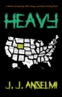 Heavy : A Memoir of Wyoming, BMX, Drugs, and Heavy Fucking Music - eBook