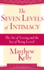 The Seven Levels of Intimacy : The Art of Loving and the Joy of Being Loved - eBook