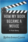 How My Book Became a Movie : A True Story - eBook