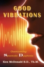Good Vibrations : Overcoming Spasmodic Dysphonia - eBook