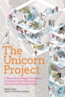 The Unicorn Project : A Novel about Developers, Digital Disruption, and Thriving in the Age of Data - Book