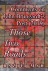 Comments on John Brungardt's Post (2019) "Those Two Roads" - eBook