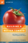 Building a Better Tomato : The Quest to Perfect "The Scandalous Fruit" - eBook
