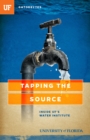 Tapping the Source : Inside UF's Water Institute - eBook