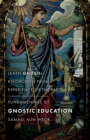 Fundamentals of Gnostic Education - New Edition : Learn Gnosis: Knowledge from Experience of the Facts - Book