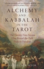 Alchemy and Kabbalah - New Edition : The Twenty-Two Arcana That Reveal the Path Back to Paradise - Book