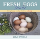 Fresh Eggs Daily : Raising Happy, Healthy Chickens...Naturally - eBook