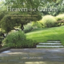 Heaven is a Garden : Designing Serene Spaces for Inspiration and Reflection - eBook